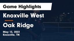 Knoxville West  vs Oak Ridge  Game Highlights - May 13, 2022