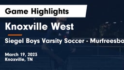 Knoxville West  vs Siegel  Boys Varsity Soccer - Murfreesboro, TN Game Highlights - March 19, 2023