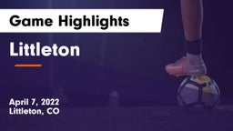 Littleton  Game Highlights - April 7, 2022