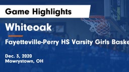 Whiteoak  vs Fayetteville-Perry HS Varsity Girls Basketball Game Highlights - Dec. 3, 2020