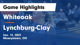 Whiteoak  vs Lynchburg-Clay  Game Highlights - Jan. 12, 2023