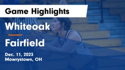 Whiteoak  vs Fairfield  Game Highlights - Dec. 11, 2023