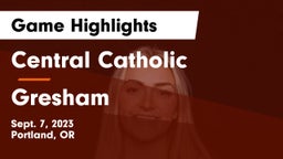 Central Catholic  vs Gresham   Game Highlights - Sept. 7, 2023