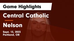 Central Catholic  vs Nelson  Game Highlights - Sept. 13, 2023