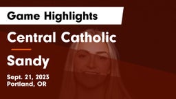 Central Catholic  vs Sandy  Game Highlights - Sept. 21, 2023