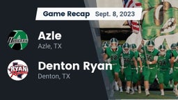 Recap: Azle  vs. Denton Ryan  2023