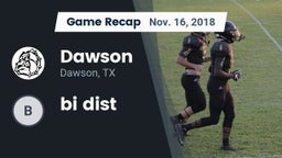 Recap: Dawson  vs. bi dist 2018