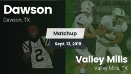 Matchup: Dawson  vs. Valley Mills  2019