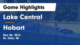 Lake Central  vs Hobart  Game Highlights - Dec 06, 2016