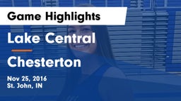 Lake Central  vs Chesterton  Game Highlights - Nov 25, 2016