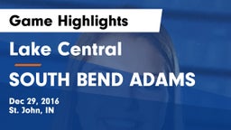 Lake Central  vs SOUTH BEND ADAMS Game Highlights - Dec 29, 2016