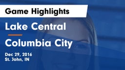 Lake Central  vs Columbia City  Game Highlights - Dec 29, 2016