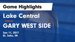 Lake Central  vs GARY WEST SIDE  Game Highlights - Jan 11, 2017