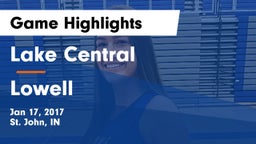 Lake Central  vs Lowell  Game Highlights - Jan 17, 2017