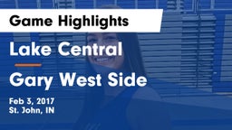 Lake Central  vs Gary West Side  Game Highlights - Feb 3, 2017