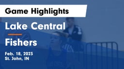 Lake Central  vs Fishers  Game Highlights - Feb. 18, 2023