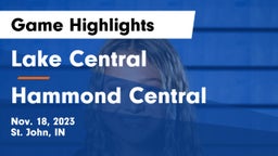 Lake Central  vs Hammond Central  Game Highlights - Nov. 18, 2023