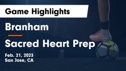 Branham  vs Sacred Heart Prep  Game Highlights - Feb. 21, 2023