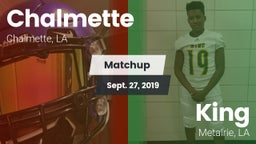 Matchup: Chalmette High vs. King  2019