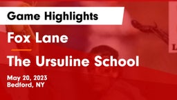 Fox Lane  vs The Ursuline School Game Highlights - May 20, 2023