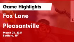 Fox Lane  vs Pleasantville  Game Highlights - March 28, 2024
