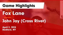 Fox Lane  vs John Jay  (Cross River) Game Highlights - April 2, 2024