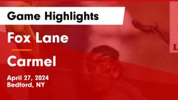 Fox Lane  vs Carmel  Game Highlights - April 27, 2024