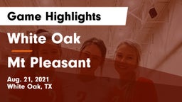 White Oak  vs Mt Pleasant Game Highlights - Aug. 21, 2021
