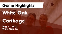 White Oak  vs Carthage  Game Highlights - Aug. 21, 2021