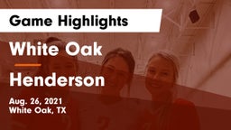 White Oak  vs Henderson  Game Highlights - Aug. 26, 2021