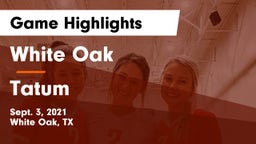 White Oak  vs Tatum  Game Highlights - Sept. 3, 2021