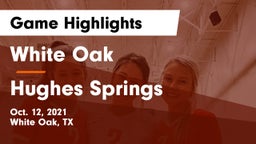 White Oak  vs Hughes Springs  Game Highlights - Oct. 12, 2021