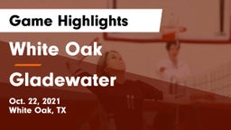White Oak  vs Gladewater  Game Highlights - Oct. 22, 2021