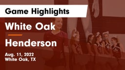 White Oak  vs Henderson  Game Highlights - Aug. 11, 2022