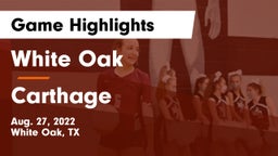 White Oak  vs Carthage  Game Highlights - Aug. 27, 2022