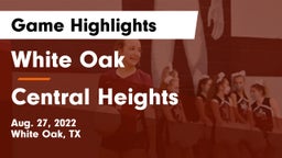 White Oak  vs Central Heights  Game Highlights - Aug. 27, 2022