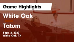 White Oak  vs Tatum  Game Highlights - Sept. 2, 2022