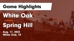 White Oak  vs Spring Hill  Game Highlights - Aug. 17, 2023
