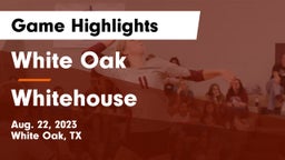 White Oak  vs Whitehouse  Game Highlights - Aug. 22, 2023