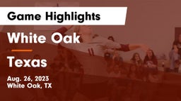 White Oak  vs Texas  Game Highlights - Aug. 26, 2023