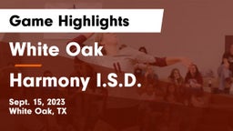 White Oak  vs Harmony I.S.D. Game Highlights - Sept. 15, 2023