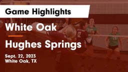 White Oak  vs Hughes Springs  Game Highlights - Sept. 22, 2023