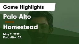 Palo Alto  vs Homestead  Game Highlights - May 2, 2022