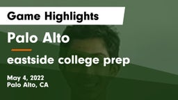 Palo Alto  vs eastside college prep Game Highlights - May 4, 2022