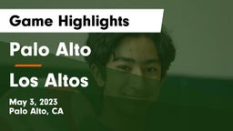Palo Alto  vs Los Altos  Game Highlights - May 3, 2023
