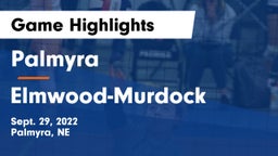 Palmyra  vs Elmwood-Murdock  Game Highlights - Sept. 29, 2022