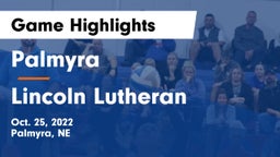 Palmyra  vs Lincoln Lutheran  Game Highlights - Oct. 25, 2022