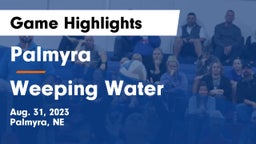 Palmyra  vs Weeping Water  Game Highlights - Aug. 31, 2023