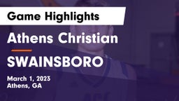 Athens Christian  vs SWAINSBORO  Game Highlights - March 1, 2023