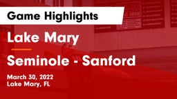 Lake Mary  vs Seminole  - Sanford Game Highlights - March 30, 2022